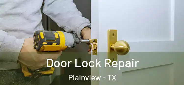 Door Lock Repair Plainview - TX